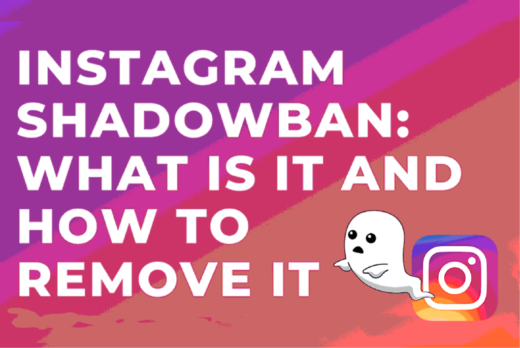 Instagram Shadowban: What is it and how to remove it