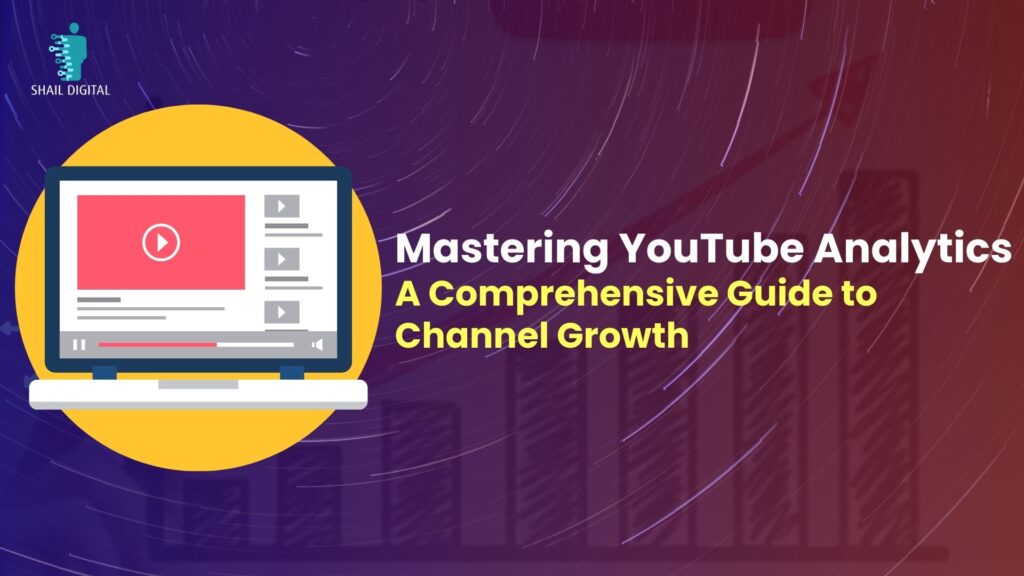 Mastering YouTube Analytics: A Comprehensive Guide to Channel Growth